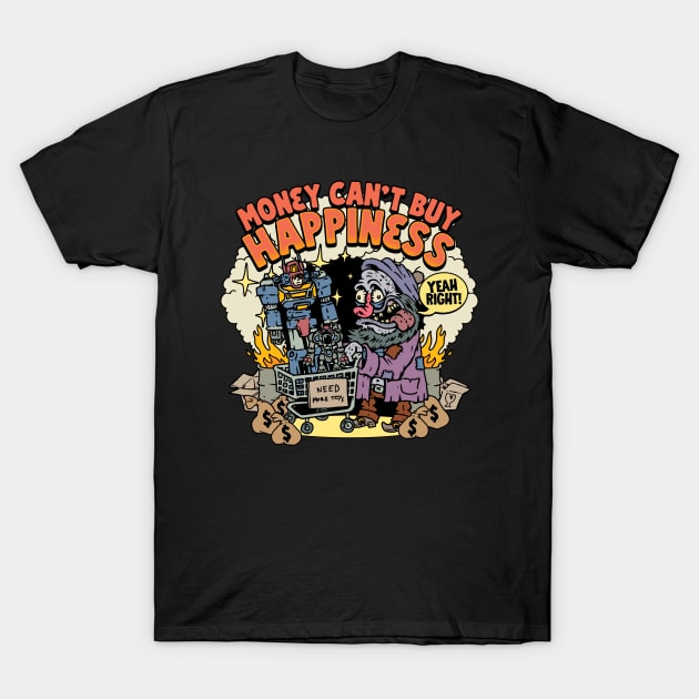 Money can't buy happiness T-Shirt by HorrorRudey